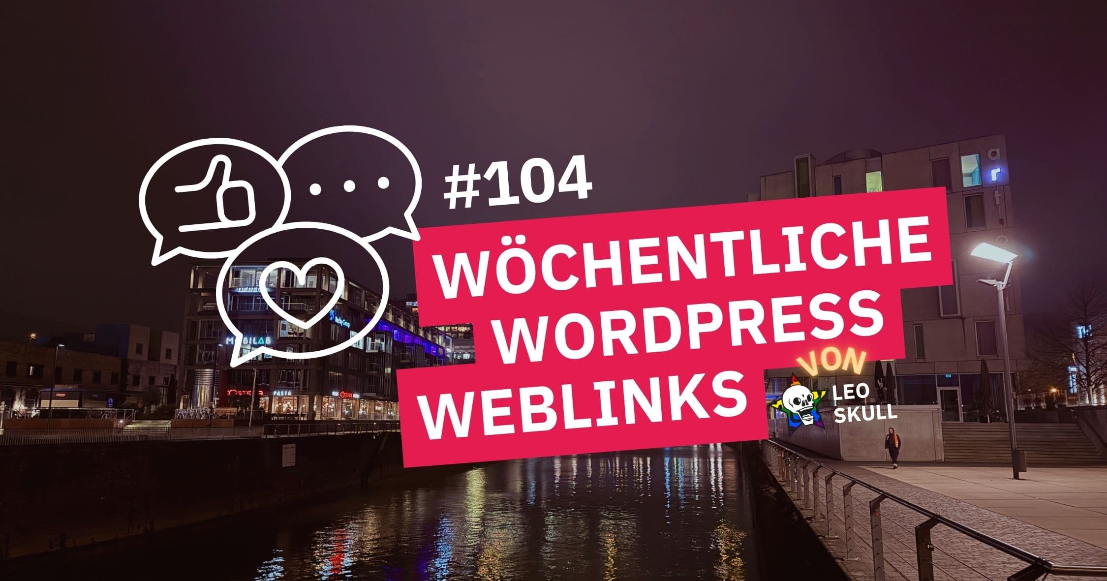 Wöchentliche WordPress Weblinks #104 bei Nacht