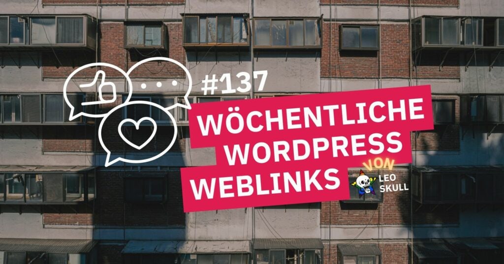 Wöchentliche WordPress-WeLinks Episode 137 von Leo Skull