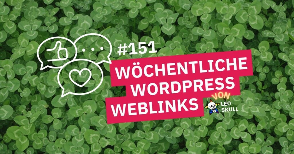 Wöchentliche WordPress Weblinks, Leo Skull GmbH, SEO, Webdesign, Tipps.