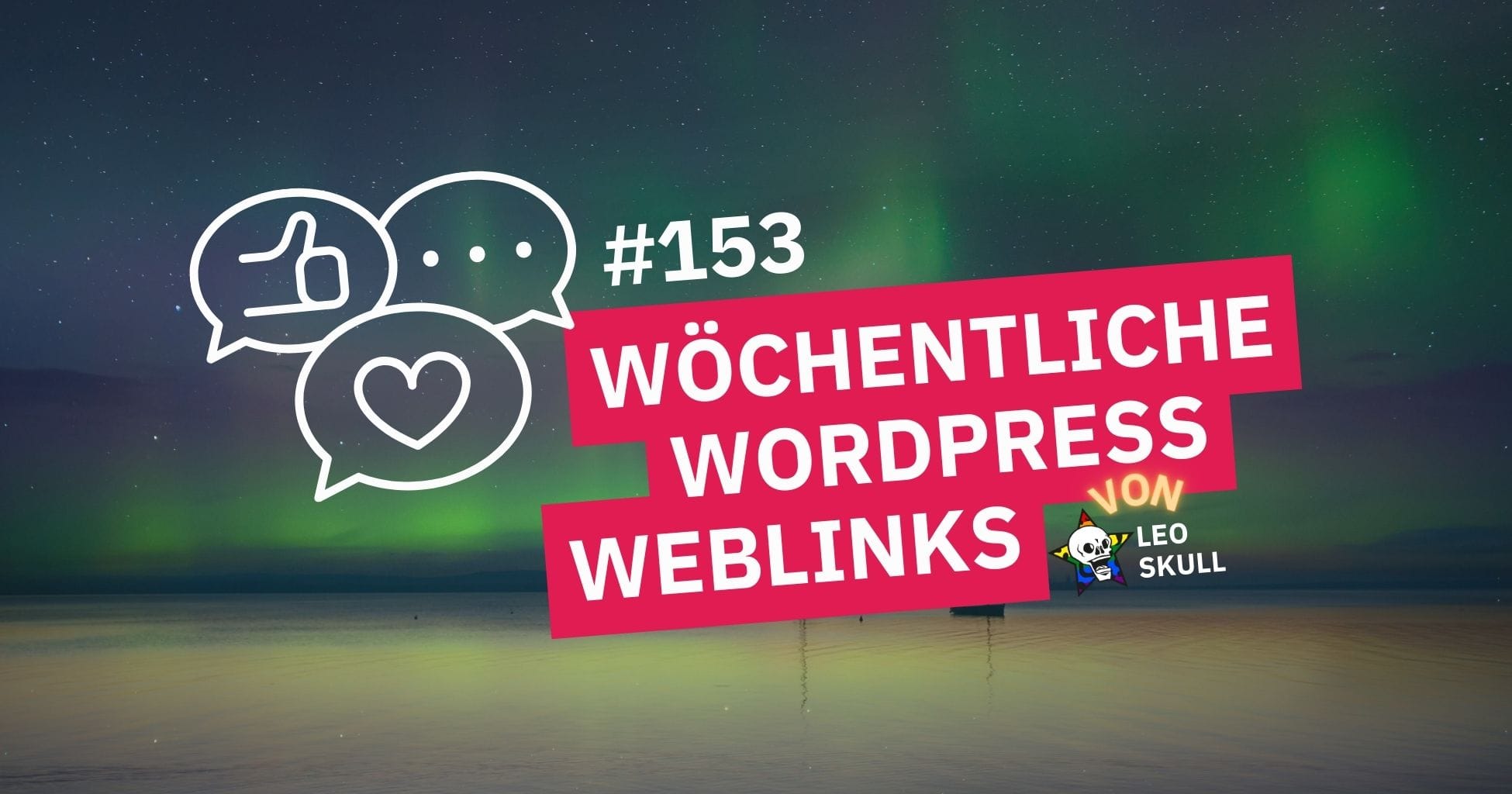 Wöchentliche WordPress Weblinks von Leo Skull GmbH, SEO-optimiert.