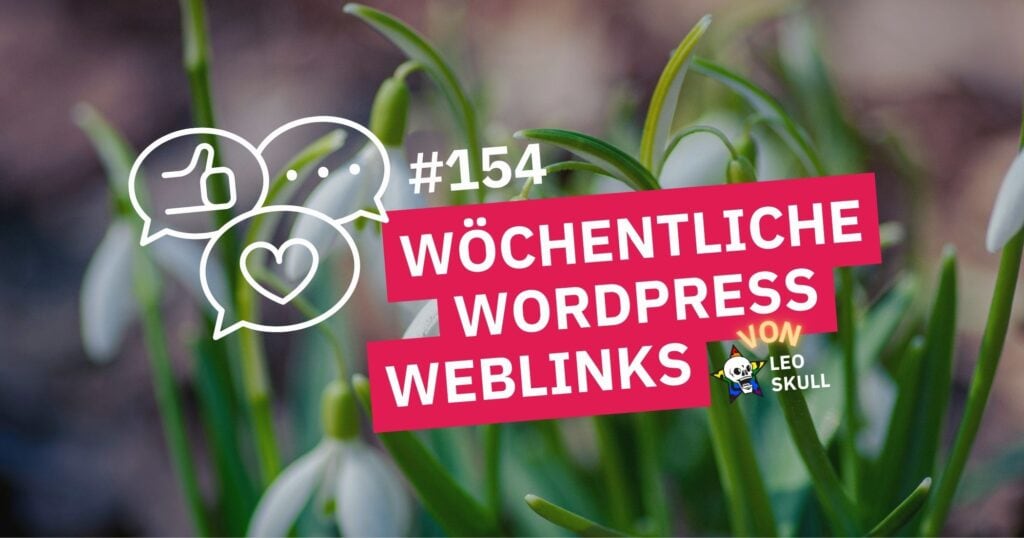 Wöchentliche WordPress Weblinks von Leo Skull GmbH, Fokus auf SEO und Webentwicklung.