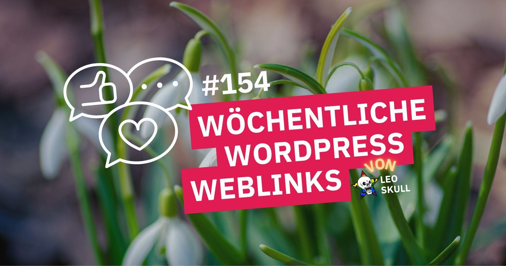 Wöchentliche WordPress Weblinks von Leo Skull GmbH, Fokus auf SEO und Webentwicklung.