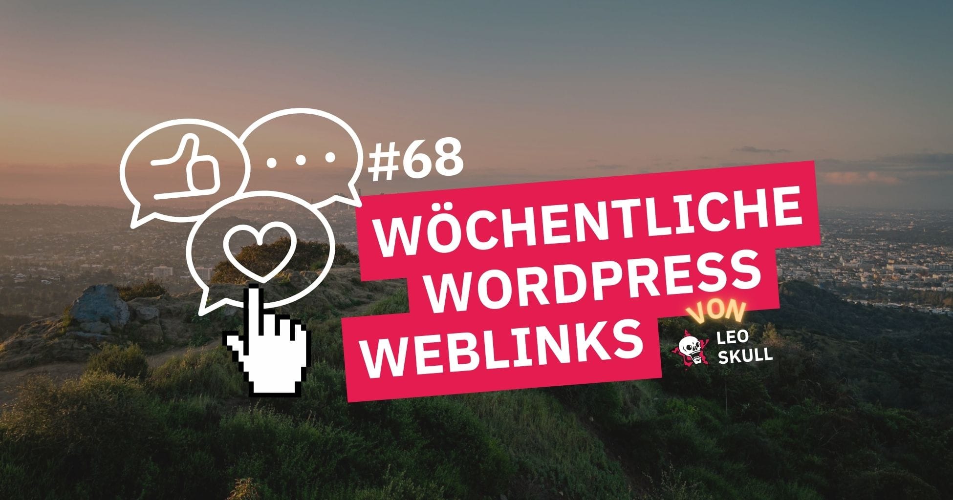 Wöchentliche WordPress-Weblinks von Leo Skull #68.