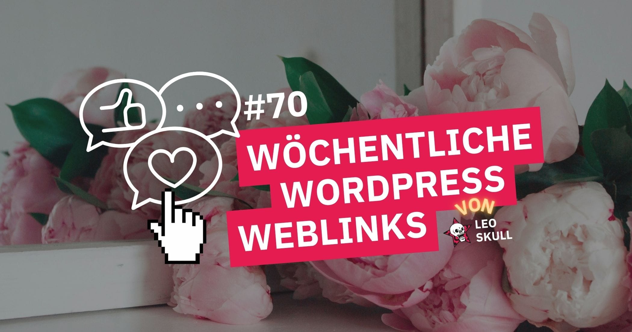 Wöchentliche WordPress-Weblinks #70.