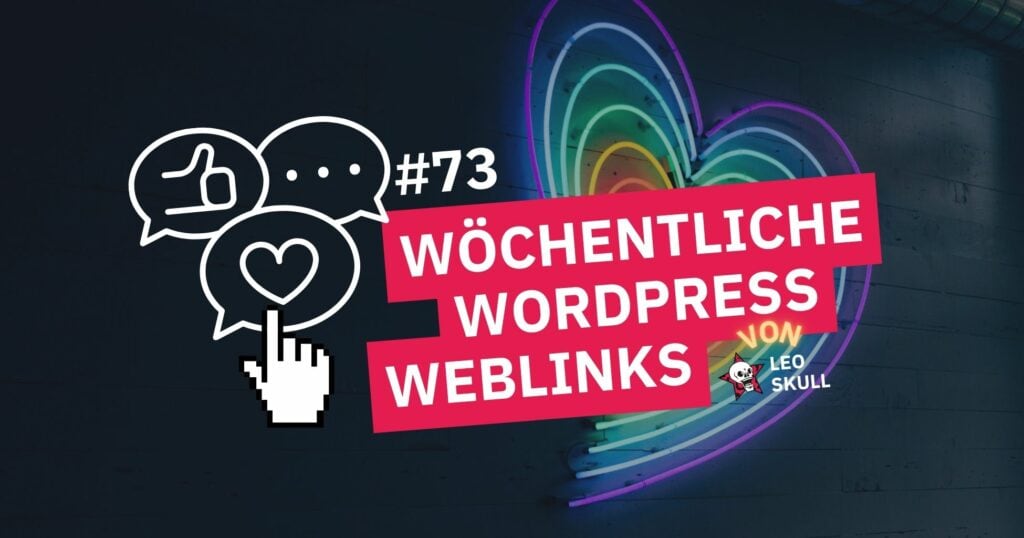 Wöchentliche WordPress-Weblinks #73 von Leo Skull