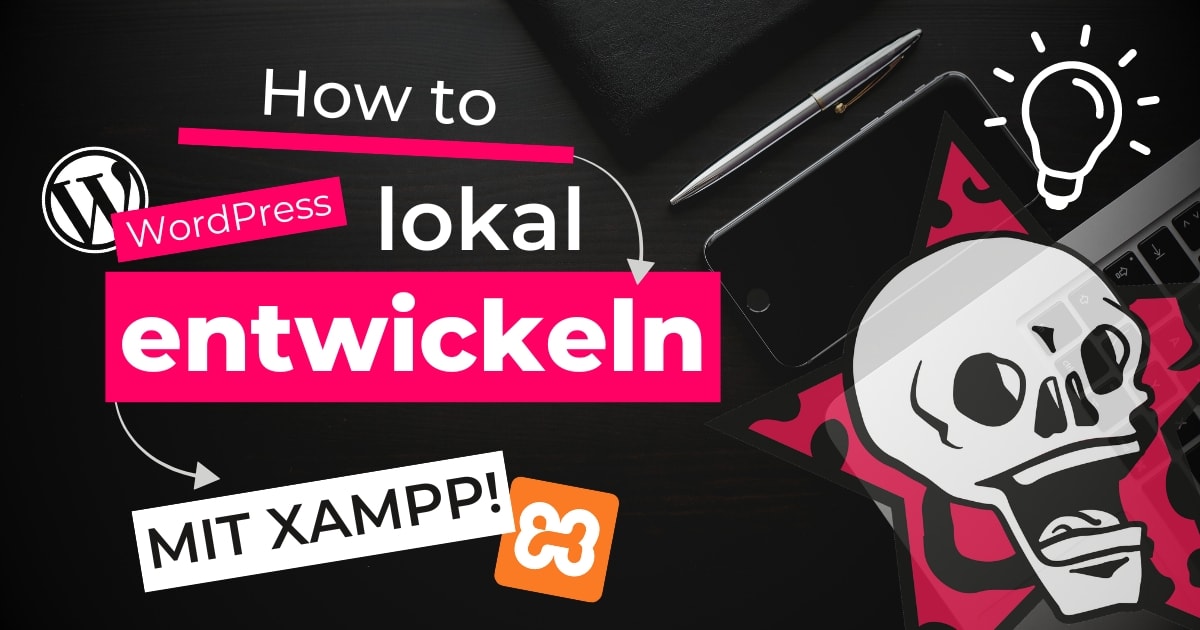 WordPress Entwicklung mit XAMPP Anleitung.